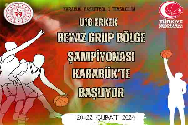 U16 Erkek Basketbol Beyaz Grup Bölge Şampiyonası Karabük’te Başlıyor