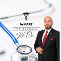 İsmail Özer’im 14 Mart Tıp Bayramı Mesajı