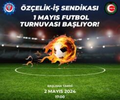 Özçelik İş Sendikası Birlik Beraberlik ve Dayanışma Futbol Turnuvası Başlıyor