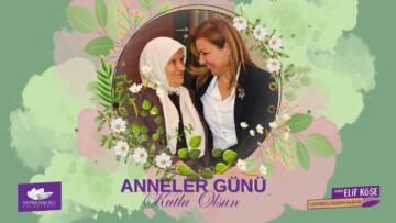 Elif Köse’nin Anneler Günü Mesajı
