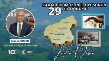 Coşkun Güven’in Karabük’ün İl Oluşunun 29. Yıl Mesajı