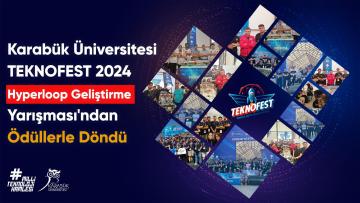 Karabük Üniversitesi TEKNOFEST 2024 Hyperloop Geliştirme Yarışması’ndan Ödüllerle Döndü
