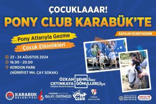 Çocuklar Bu Haberimiz Size ‘PONY CLUB’ Karabük’e Geliyor