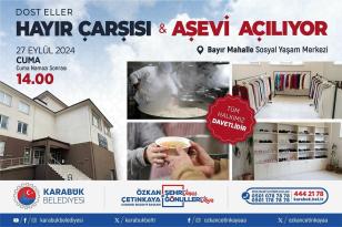 DOST ELLER HAYIR ÇARŞISI VE AŞEVİ AÇILIYOR
