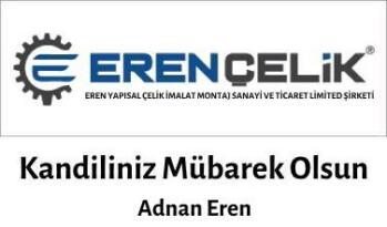 MİRAÇ KANDİLİNİZ MÜBAREK OLSUN EREN YAPISAL ÇELİK İMALAT MONTAJ SANAYİ  ADNAN  EREN