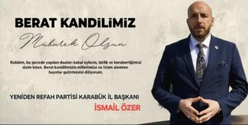 YENİDEN REFAH PARTİSİ KARABÜK İL BAŞKANI İSMAİL ÖZER’İN BERAT KANDİLİ MESAJI