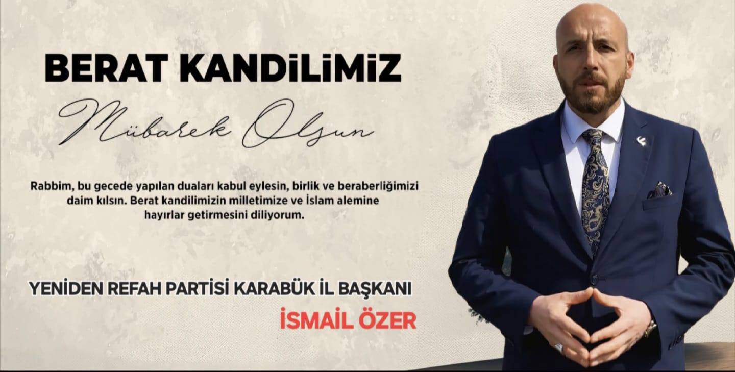 YENİDEN REFAH PARTİSİ KARABÜK İL BAŞKANI İSMAİL ÖZER’İN BERAT KANDİLİ MESAJI