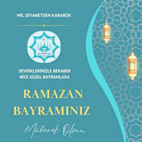 Mil-Diyanet Sen Karabük İl Başkanı Hasan Celil ÖZEN’in Ramazan Bayramı  Mesajı