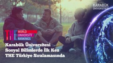 Karabük Üniversitesi, THE 2026’da Sosyal Bilimlerde İlk Kez Türkiye Sıralamasına Girdi