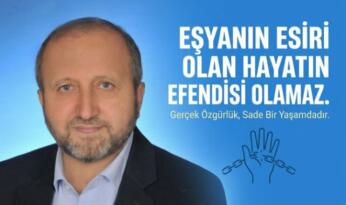 MUSTAFA ÇELENLİ YAZDI “ EŞYANIN ESİRİ OLAN HAYATIN EFENDİSİ OLAMAZ.”