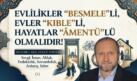 MUSTAFA ÇELENLİ YAZDI “ EVLİLİKLER, “BESMELE”Lİ, EVLER “KIBLE”Lİ, HAYATLAR “ÂMENTÜ”LÜ OLMALIDIR”