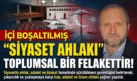 MUSTAFA ÇELENLİ YAZDI “İÇİ BOŞALTILMIŞ “SİYASET AHLAKI” TOPLUMSAL BİR FELAKETTİR”