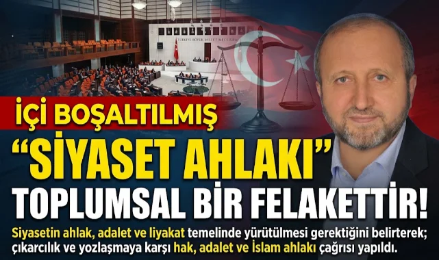 MUSTAFA ÇELENLİ YAZDI “İÇİ BOŞALTILMIŞ “SİYASET AHLAKI” TOPLUMSAL BİR FELAKETTİR”